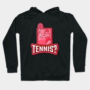 Do You Even Tennis? Hoodie